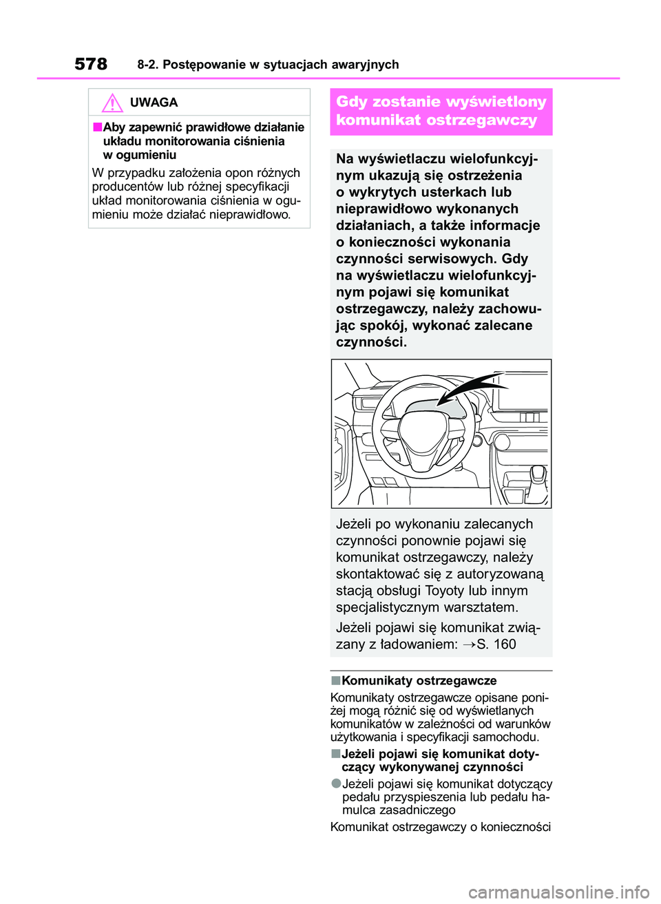 TOYOTA RAV4 PHEV 2021 Instrukcja obsługi (in Polish) Komunikaty ostrzegawcze
Komunikaty ostrzegawcze opisane poni-
˝ej mogà ró˝niç si´ od wyÊwietlanych
komunikatów w zale˝noÊci od warunków
u˝ytkowania i specyfikacji samochodu.
Je˝eli pojawi TOYOTA RAV4 PHEV 2021 Instrukcja obsługi (in Polish) Komunikaty ostrzegawcze
Komunikaty ostrzegawcze opisane poni-
˝ej mogà ró˝niç si´ od wyÊwietlanych
komunikatów w zale˝noÊci od warunków
u˝ytkowania i specyfikacji samochodu.
Je˝eli pojawi