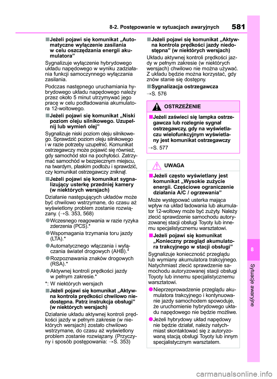 TOYOTA RAV4 PHEV 2021 Instrukcja obsługi (in Polish) Je˝eli pojawi si´ komunikat „Auto-
matyczne wy∏àczenie zasilania
w celu oszcz´dzania energii aku-
mulatora”
Sygnalizuje wy∏àczenie hybrydowego
uk∏adu nap´dowego w wyniku zadzia∏a-
ni TOYOTA RAV4 PHEV 2021 Instrukcja obsługi (in Polish) Je˝eli pojawi si´ komunikat „Auto-
matyczne wy∏àczenie zasilania
w celu oszcz´dzania energii aku-
mulatora”
Sygnalizuje wy∏àczenie hybrydowego
uk∏adu nap´dowego w wyniku zadzia∏a-
ni
