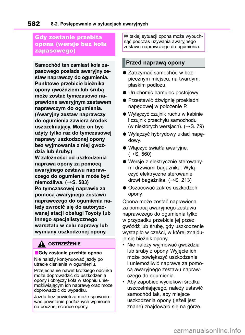 TOYOTA RAV4 PHEV 2021 Instrukcja obsługi (in Polish) Zatrzymaç samochód w bez-
piecznym miejscu, na twardym,
p∏askim pod∏o˝u.
Uruchomiç hamulec postojowy.
Przestawiç dêwigni´ przek∏adni
nap´dowej w po∏o˝enie P.
Wy∏àczyç czujnik ruch TOYOTA RAV4 PHEV 2021 Instrukcja obsługi (in Polish) Zatrzymaç samochód w bez-
piecznym miejscu, na twardym,
p∏askim pod∏o˝u.
Uruchomiç hamulec postojowy.
Przestawiç dêwigni´ przek∏adni
nap´dowej w po∏o˝enie P.
Wy∏àczyç czujnik ruch