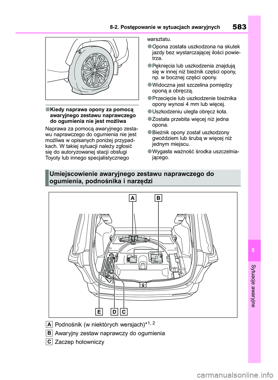 TOYOTA RAV4 PHEV 2021 Instrukcja obsługi (in Polish) Kiedy naprawa opony za pomocà
awaryjnego zestawu naprawczego
do ogumienia nie jest mo˝liwa
Naprawa za pomocà awaryjnego zesta-
wu naprawczego do ogumienia nie jest
mo˝liwa w opisanych poni˝ej prz TOYOTA RAV4 PHEV 2021 Instrukcja obsługi (in Polish) Kiedy naprawa opony za pomocà
awaryjnego zestawu naprawczego
do ogumienia nie jest mo˝liwa
Naprawa za pomocà awaryjnego zesta-
wu naprawczego do ogumienia nie jest
mo˝liwa w opisanych poni˝ej prz