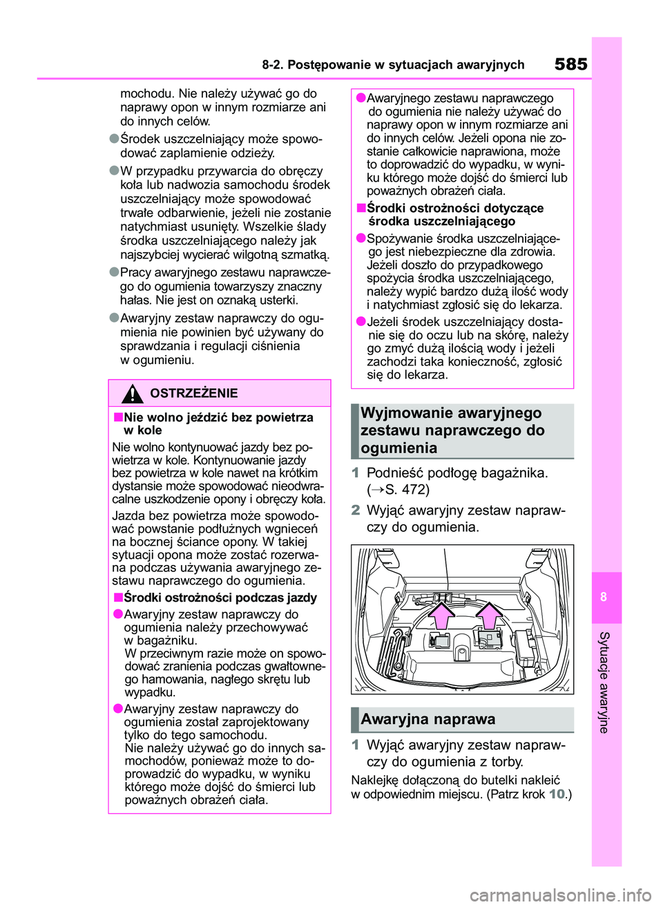 TOYOTA RAV4 PHEV 2021 Instrukcja obsługi (in Polish) mochodu. Nie nale˝y u˝ywaç go do
naprawy opon w innym rozmiarze ani
do innych celów.
Ârodek uszczelniajàcy mo˝e spowo-
dowaç zaplamienie odzie˝y.
W przypadku przywarcia do obr´czy
ko∏a lub TOYOTA RAV4 PHEV 2021 Instrukcja obsługi (in Polish) mochodu. Nie nale˝y u˝ywaç go do
naprawy opon w innym rozmiarze ani
do innych celów.
Ârodek uszczelniajàcy mo˝e spowo-
dowaç zaplamienie odzie˝y.
W przypadku przywarcia do obr´czy
ko∏a lub