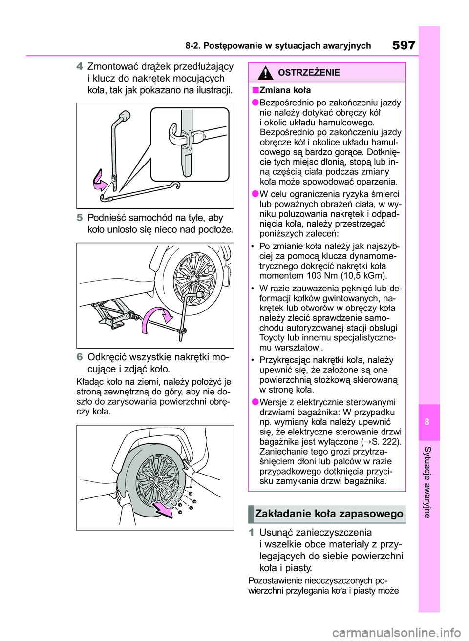 TOYOTA RAV4 PHEV 2021  Instrukcja obsługi (in Polish) 4Zmontowaç drà˝ek przed∏u˝ajàcy
i klucz do nakr´tek mocujàcych
ko∏a, tak jak pokazano na ilustracji.
5PodnieÊç samochód na tyle, aby
ko∏o unios∏o si´ nieco nad pod∏o˝e.
6Odkr´ci