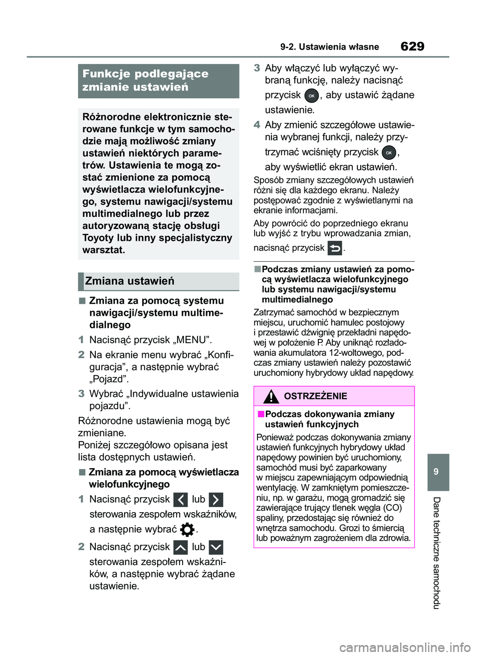TOYOTA RAV4 PHEV 2021  Instrukcja obsługi (in Polish) Zmiana za pomocà systemu
nawigacji/systemu multime-
dialnego
1Nacisnàç przycisk „MENU”.
2Na ekranie menu wybraç „Konfi-
guracja”, a nast´pnie wybraç
„Pojazd”.
3Wybraç „Indywidualn