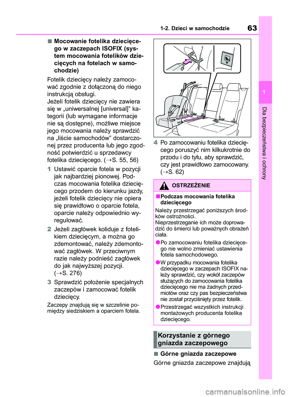 TOYOTA RAV4 PHEV 2021 Instrukcja obsługi (in Polish) Mocowanie fotelika dzieci´ce-
go w zaczepach ISOFIX (sys-
tem mocowania fotelików dzie-
ci´cych na fotelach w samo-
chodzie)
Fotelik dzieci´cy nale˝y zamoco-
waç zgodnie z do∏àczonà do niego TOYOTA RAV4 PHEV 2021 Instrukcja obsługi (in Polish) Mocowanie fotelika dzieci´ce-
go w zaczepach ISOFIX (sys-
tem mocowania fotelików dzie-
ci´cych na fotelach w samo-
chodzie)
Fotelik dzieci´cy nale˝y zamoco-
waç zgodnie z do∏àczonà do niego