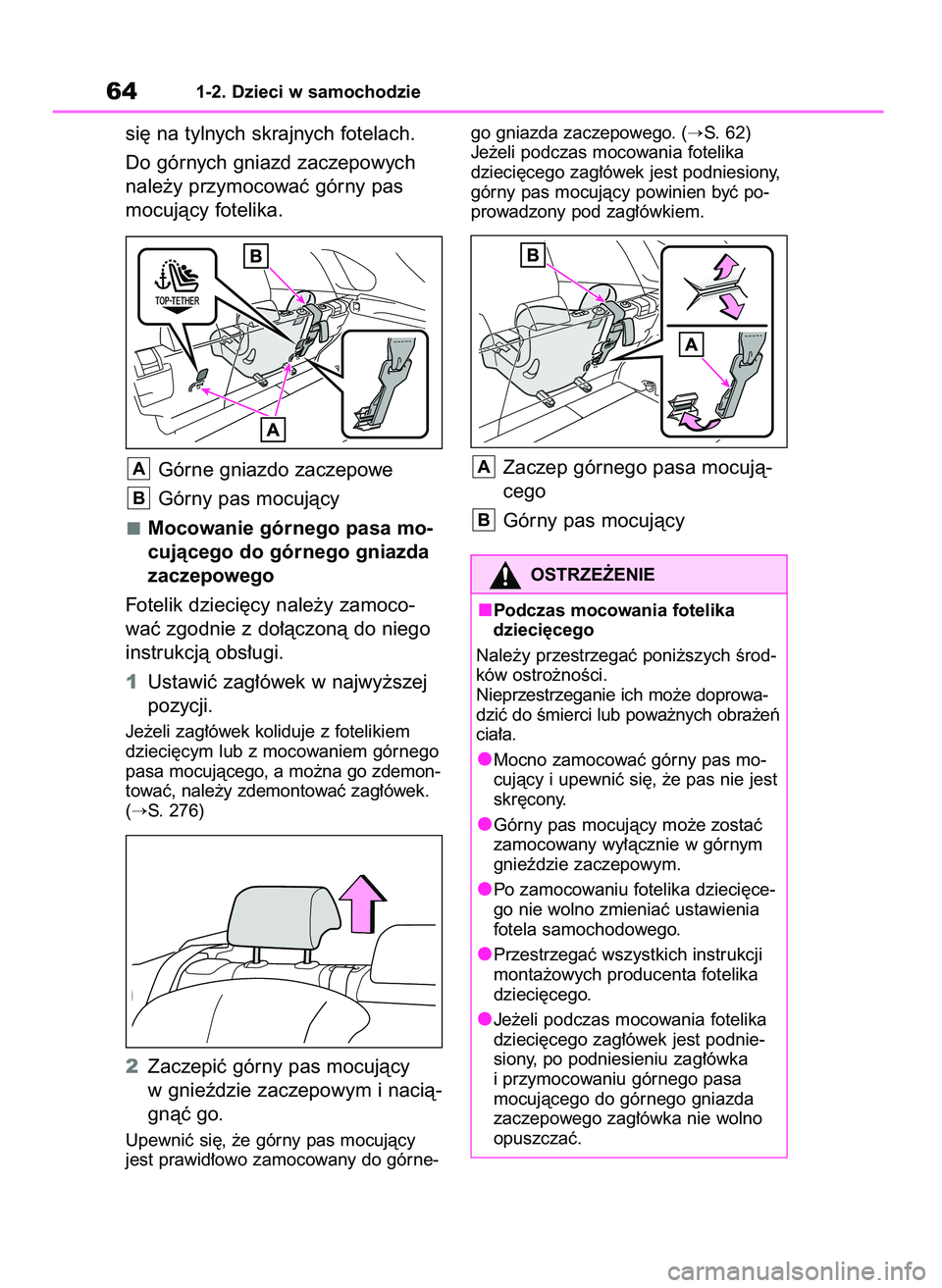 TOYOTA RAV4 PHEV 2021 Instrukcja obsługi (in Polish) si´ na tylnych skrajnych fotelach.
Do górnych gniazd zaczepowych
nale˝y przymocowaç górny pas
mocujàcy fotelika.
Górne gniazdo zaczepowe
Górny pas mocujàcy
Mocowanie górnego pasa mo-
cujàce TOYOTA RAV4 PHEV 2021 Instrukcja obsługi (in Polish) si´ na tylnych skrajnych fotelach.
Do górnych gniazd zaczepowych
nale˝y przymocowaç górny pas
mocujàcy fotelika.
Górne gniazdo zaczepowe
Górny pas mocujàcy
Mocowanie górnego pasa mo-
cujàce