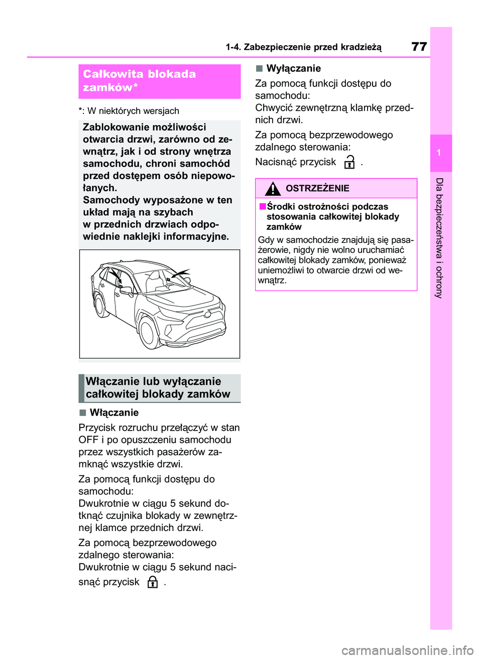 TOYOTA RAV4 PHEV 2021 Instrukcja obsługi (in Polish) *: W niektórych wersjach
W∏àczanie
Przycisk rozruchu prze∏àczyç w stan
OFF i po opuszczeniu samochodu
przez wszystkich pasa˝erów za-
mknàç wszystkie drzwi.
Za pomocà funkcji dost´pu do
TOYOTA RAV4 PHEV 2021 Instrukcja obsługi (in Polish) *: W niektórych wersjach
W∏àczanie
Przycisk rozruchu prze∏àczyç w stan
OFF i po opuszczeniu samochodu
przez wszystkich pasa˝erów za-
mknàç wszystkie drzwi.
Za pomocà funkcji dost´pu do