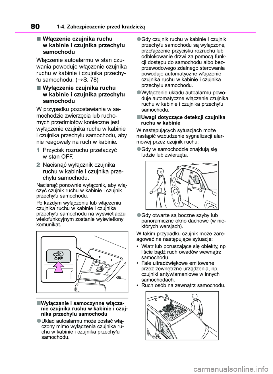 TOYOTA RAV4 PHEV 2021  Instrukcja obsługi (in Polish) W∏àczenie czujnika ruchu
w kabinie i czujnika przechy∏u
samochodu
W∏àczenie autoalarmu w stan czu-
wania powoduje w∏àczenie czujnika
ruchu w kabinie i czujnika przechy-
∏u samochodu. (
S