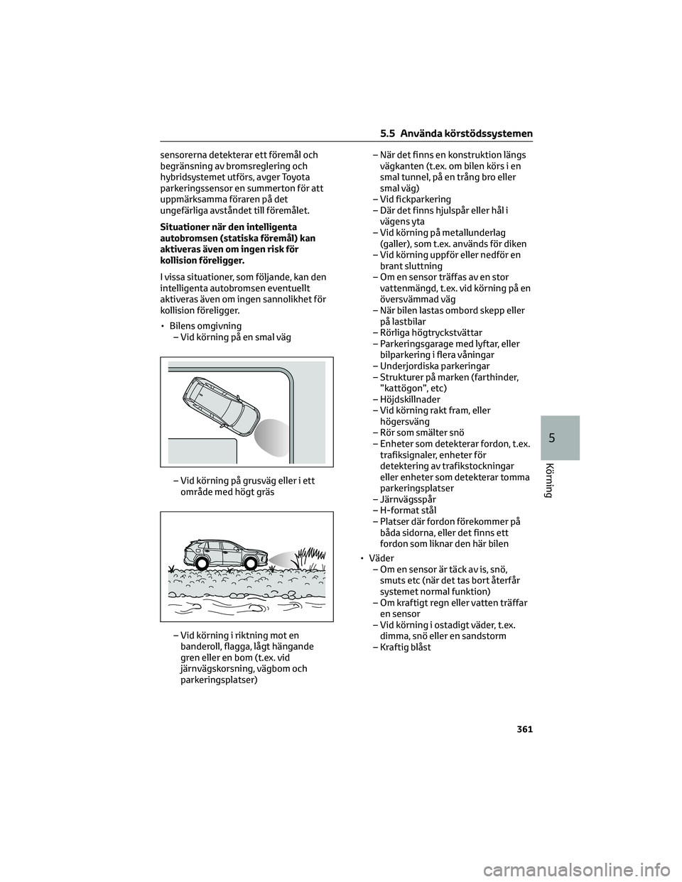 TOYOTA RAV4 PHEV 2021 Bruksanvisningar (in Swedish) sensorerna detekterar ett föremål och
begränsning av bromsreglering och
hybridsystemet utförs, avger Toyota
parkeringssensor en summerton för att
uppmärksamma föraren på det
ungefärliga avst TOYOTA RAV4 PHEV 2021 Bruksanvisningar (in Swedish) sensorerna detekterar ett föremål och
begränsning av bromsreglering och
hybridsystemet utförs, avger Toyota
parkeringssensor en summerton för att
uppmärksamma föraren på det
ungefärliga avst