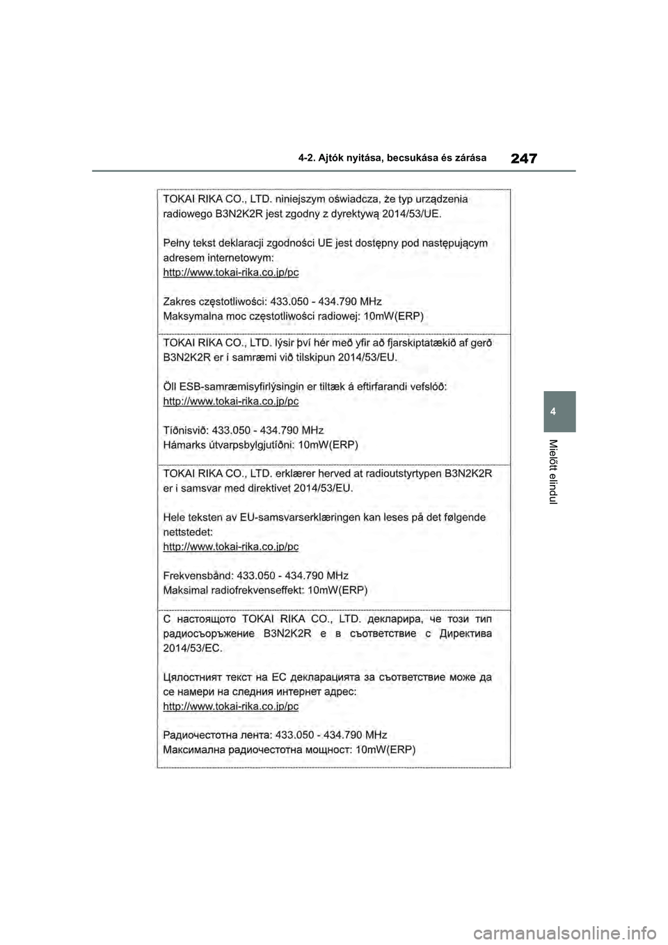 TOYOTA RAV4 PHEV 2021 Kezelési útmutató (in Hungarian) 247
4
4-2. Ajtók nyitása, becsukása és zárása
Mielőtt elindul TOYOTA RAV4 PHEV 2021 Kezelési útmutató (in Hungarian) 247
4
4-2. Ajtók nyitása, becsukása és zárása
Mielőtt elindul