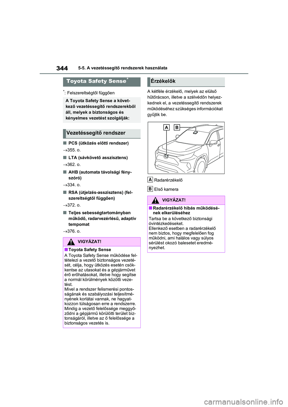 TOYOTA RAV4 PHEV 2021 Kezelési útmutató (in Hungarian) 3445-5. A vezetéssegítő rendszerek használata
5-5.A vezetéssegítő rendszerek használata
*: Felszereltségtől függően
nPCS (ütközés előtti rendszer)
355. o.
nLTA (sávkövető asszisz TOYOTA RAV4 PHEV 2021 Kezelési útmutató (in Hungarian) 3445-5. A vezetéssegítő rendszerek használata
5-5.A vezetéssegítő rendszerek használata
*: Felszereltségtől függően
nPCS (ütközés előtti rendszer)
355. o.
nLTA (sávkövető asszisz