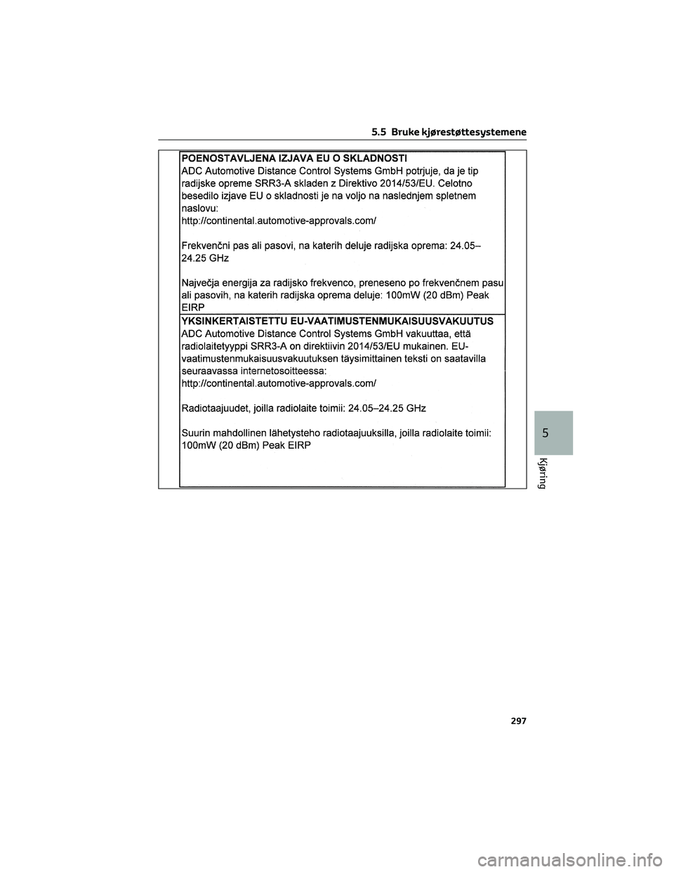 TOYOTA RAV4 PHEV 2021  Instruksjoner for bruk (in Norwegian) 5.5 Bruke kjørestøttesystemene
297
5
Kjøring 