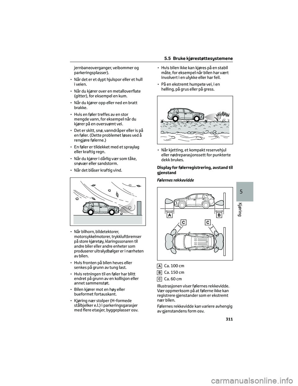 TOYOTA RAV4 PHEV 2021 Instruksjoner for bruk (in Norwegian) jernbaneoverganger, veibommer og
parkeringsplasser).
• Når det er et dypt hjulspor eller et hull
i veien.
• Når du kjører over en metalloverflate
(gitter), for eksempel en kum.
• Når du kjø TOYOTA RAV4 PHEV 2021 Instruksjoner for bruk (in Norwegian) jernbaneoverganger, veibommer og
parkeringsplasser).
• Når det er et dypt hjulspor eller et hull
i veien.
• Når du kjører over en metalloverflate
(gitter), for eksempel en kum.
• Når du kjø