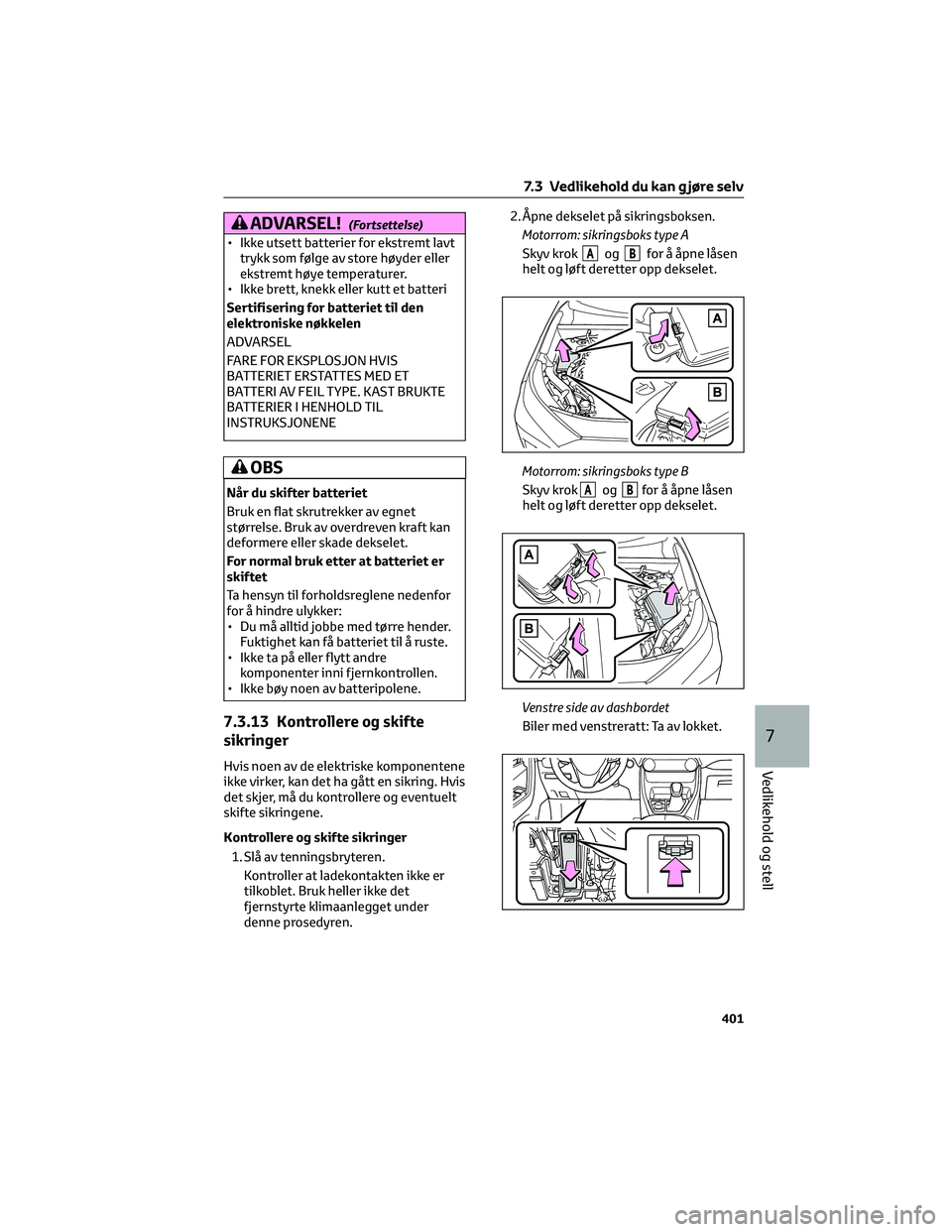 TOYOTA RAV4 PHEV 2021 Instruksjoner for bruk (in Norwegian) ADVARSEL!(Fortsettelse)
• Ikke utsett batterier for ekstremt lavt
trykk som følge av store høyder eller
ekstremt høye temperaturer.
• Ikke brett, knekk eller kutt et batteri
Sertifisering for b TOYOTA RAV4 PHEV 2021 Instruksjoner for bruk (in Norwegian) ADVARSEL!(Fortsettelse)
• Ikke utsett batterier for ekstremt lavt
trykk som følge av store høyder eller
ekstremt høye temperaturer.
• Ikke brett, knekk eller kutt et batteri
Sertifisering for b