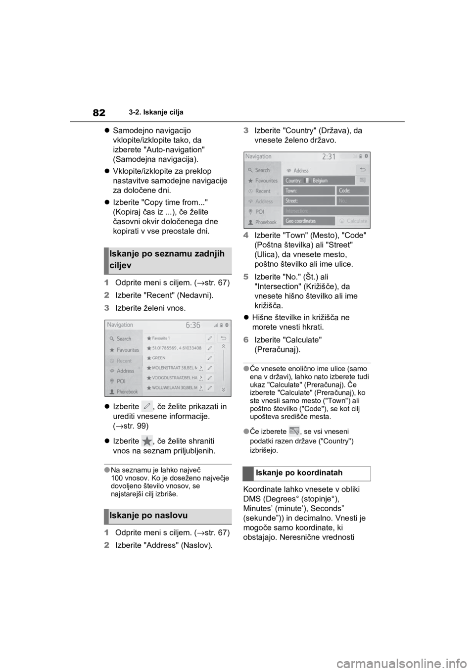 TOYOTA RAV4 PHEV 2021  Navodila Za Uporabo (in Slovenian) 823-2. Iskanje cilja
Samodejno navigacijo 
vklopite/izklopite tako, da 
izberete "Auto-navigation" 
(Samodejna navigacija).
Vklopite/izklopite za preklop 
nastavitve samodejne navigacije 
za dol TOYOTA RAV4 PHEV 2021  Navodila Za Uporabo (in Slovenian) 823-2. Iskanje cilja
Samodejno navigacijo 
vklopite/izklopite tako, da 
izberete "Auto-navigation" 
(Samodejna navigacija).
Vklopite/izklopite za preklop 
nastavitve samodejne navigacije 
za dol