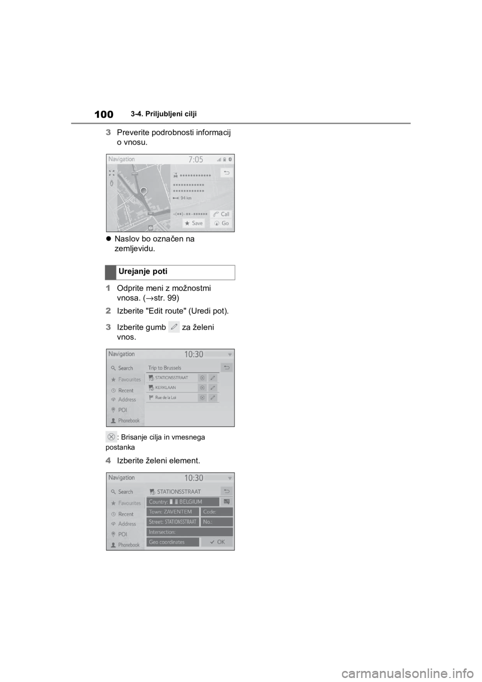 TOYOTA RAV4 PHEV 2021  Navodila Za Uporabo (in Slovenian) 1003-4. Priljubljeni cilji
3Preverite podrobnosti informacij 
o vnosu.
Naslov bo označen na 
zemljevidu.
1Odprite meni z možnostmi 
vnosa. (→str. 99)
2Izberite "Edit route" (Uredi pot).
3Izberi TOYOTA RAV4 PHEV 2021  Navodila Za Uporabo (in Slovenian) 1003-4. Priljubljeni cilji
3Preverite podrobnosti informacij 
o vnosu.
Naslov bo označen na 
zemljevidu.
1Odprite meni z možnostmi 
vnosa. (→str. 99)
2Izberite "Edit route" (Uredi pot).
3Izberi