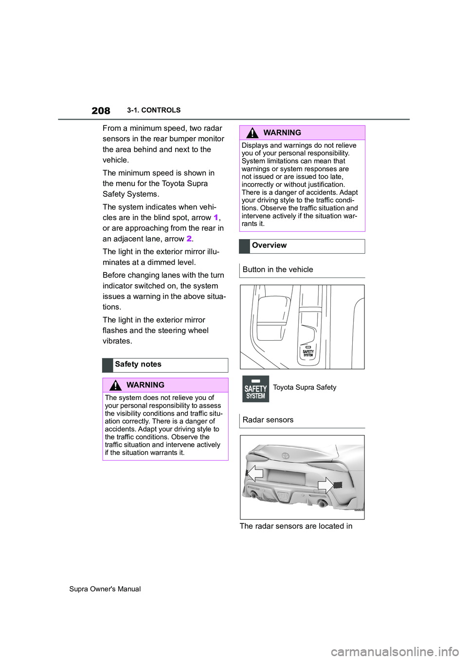 TOYOTA SUPRA 2019 Owners Manual 208
Supra Owners Manual3-1. CONTROLS
From a minimum speed, two radar
sensors in the rear bumper monitor
the area behind and next to the
vehicle.
The minimum speed is shown in
the menu for the Toy TOYOTA SUPRA 2019 Owners Manual 208
Supra Owners Manual3-1. CONTROLS
From a minimum speed, two radar
sensors in the rear bumper monitor
the area behind and next to the
vehicle.
The minimum speed is shown in
the menu for the Toy