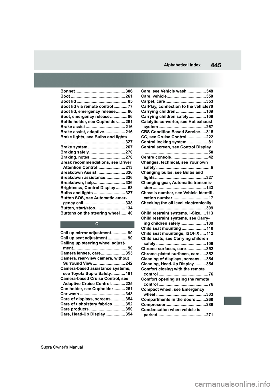 TOYOTA SUPRA 2019 Owners Manual 445
Supra Owners ManualAlphabetical Index
Bonnet ........................................... 306
Boot ............................................... 261
Boot lid .................................... TOYOTA SUPRA 2019 Owners Manual 445
Supra Owners ManualAlphabetical Index
Bonnet ........................................... 306
Boot ............................................... 261
Boot lid ....................................