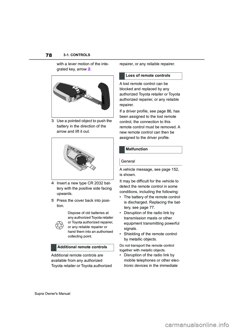 TOYOTA SUPRA 2019 Manual PDF 78
Supra Owners Manual3-1. CONTROLS
with a lever motion of the inte-
grated key, arrow 2.
3Use a pointed object to push the 
battery in the direction of the 
arrow and lift it out.
4Insert a new type