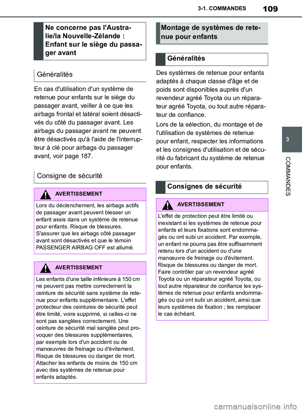 TOYOTA SUPRA 2019 Notices Demploi (in French) 109
3
Supra Owners Manual_EK
3-1. COMMANDES
COMMANDES
En cas dutilisation dun système de
retenue pour enfants sur le siège du
passager avant, veiller à ce que les
airbags frontal et latéral TOYOTA SUPRA 2019 Notices Demploi (in French) 109
3
Supra Owners Manual_EK
3-1. COMMANDES
COMMANDES
En cas dutilisation dun système de
retenue pour enfants sur le siège du
passager avant, veiller à ce que les
airbags frontal et latéral