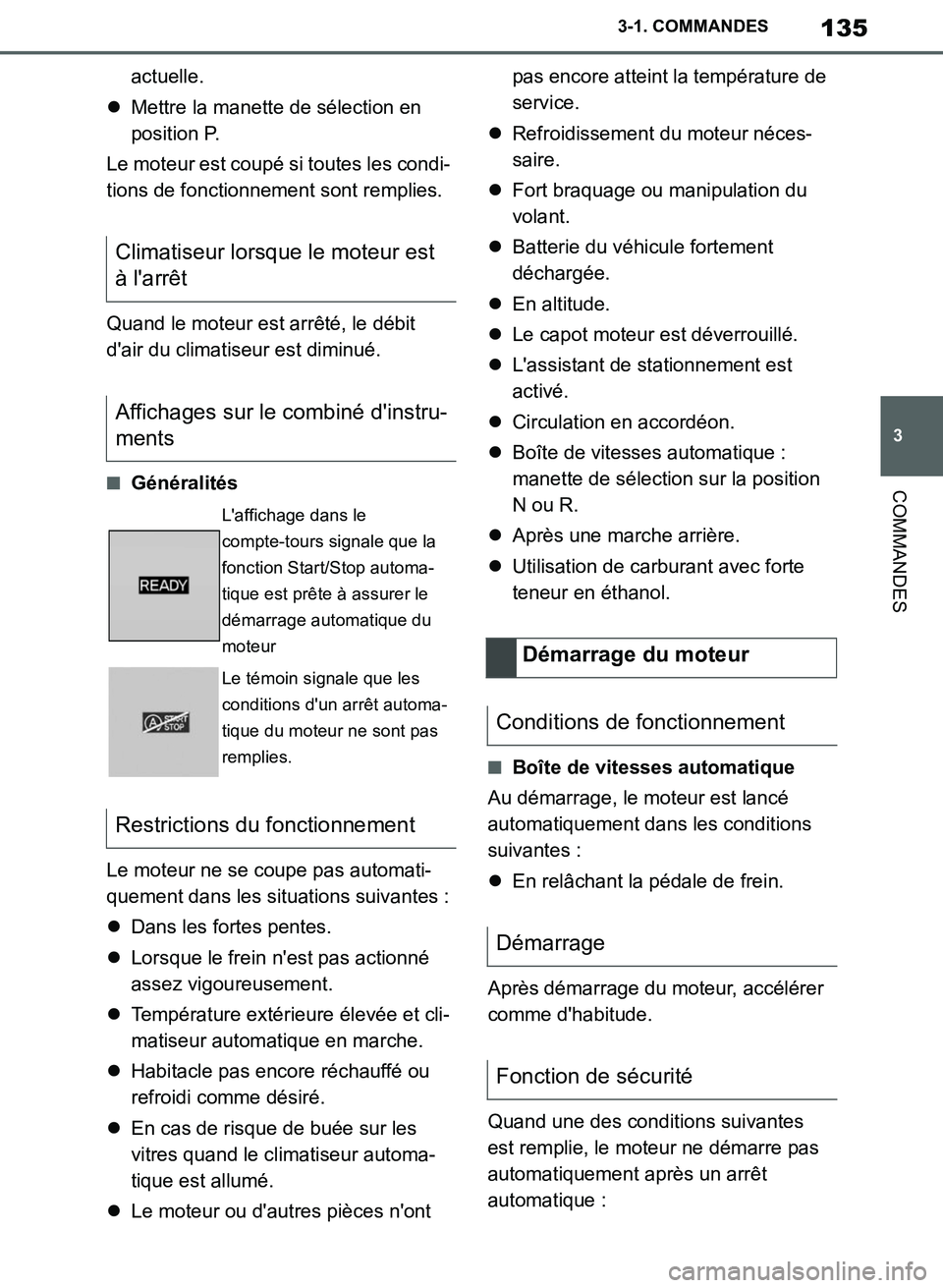 TOYOTA SUPRA 2019 Notices Demploi (in French) 135
3
Supra Owners Manual_EK
3-1. COMMANDES
COMMANDES
actuelle.
Mettre la manette de sélection en
position P.
Le moteur est coupé si toutes les condi-
tions de fonctionnement sont remplies.
Qua TOYOTA SUPRA 2019 Notices Demploi (in French) 135
3
Supra Owners Manual_EK
3-1. COMMANDES
COMMANDES
actuelle.
Mettre la manette de sélection en
position P.
Le moteur est coupé si toutes les condi-
tions de fonctionnement sont remplies.
Qua