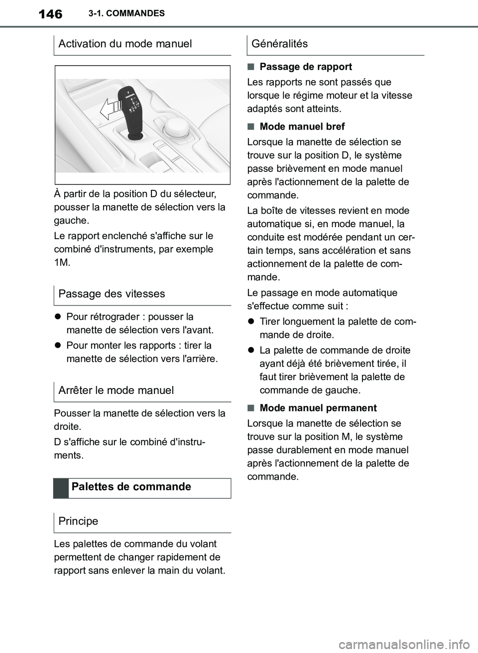 TOYOTA SUPRA 2019 Notices Demploi (in French) 146
Supra Owners Manual_EK
3-1. COMMANDES
À partir de la position D du sélecteur,
pousser la manette de sélection vers la
gauche.
Le rapport enclenché saffiche sur le
combiné dinstruments, TOYOTA SUPRA 2019 Notices Demploi (in French) 146
Supra Owners Manual_EK
3-1. COMMANDES
À partir de la position D du sélecteur,
pousser la manette de sélection vers la
gauche.
Le rapport enclenché saffiche sur le
combiné dinstruments,