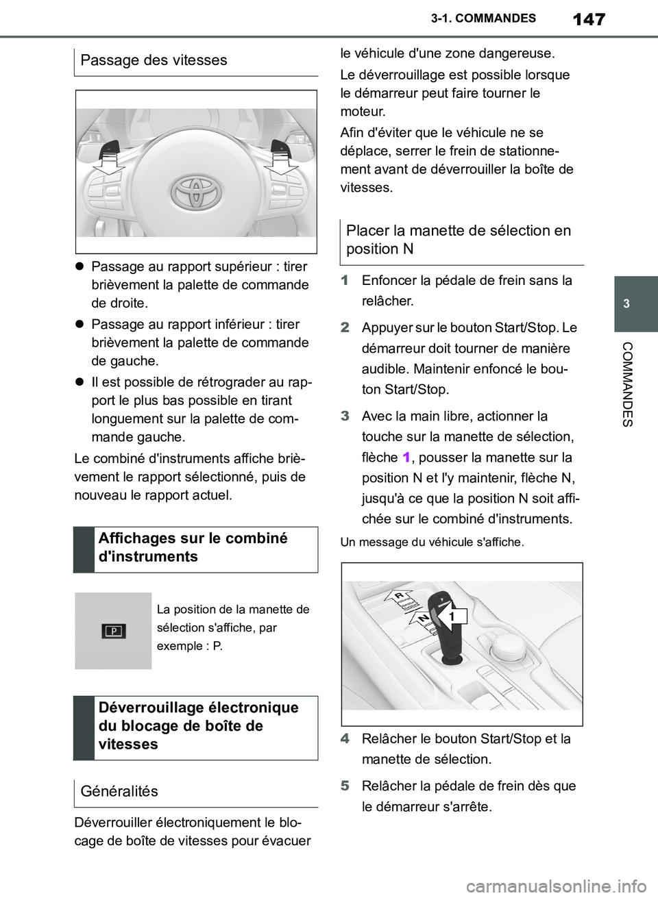 TOYOTA SUPRA 2019 Notices Demploi (in French) 147
3
Supra Owners Manual_EK
3-1. COMMANDES
COMMANDES
Passage au rapport supérieur : tirer
brièvement la palette de commande
de droite.
Passage au rapport inférieur : tirer
brièvement la TOYOTA SUPRA 2019 Notices Demploi (in French) 147
3
Supra Owners Manual_EK
3-1. COMMANDES
COMMANDES
Passage au rapport supérieur : tirer
brièvement la palette de commande
de droite.
Passage au rapport inférieur : tirer
brièvement la