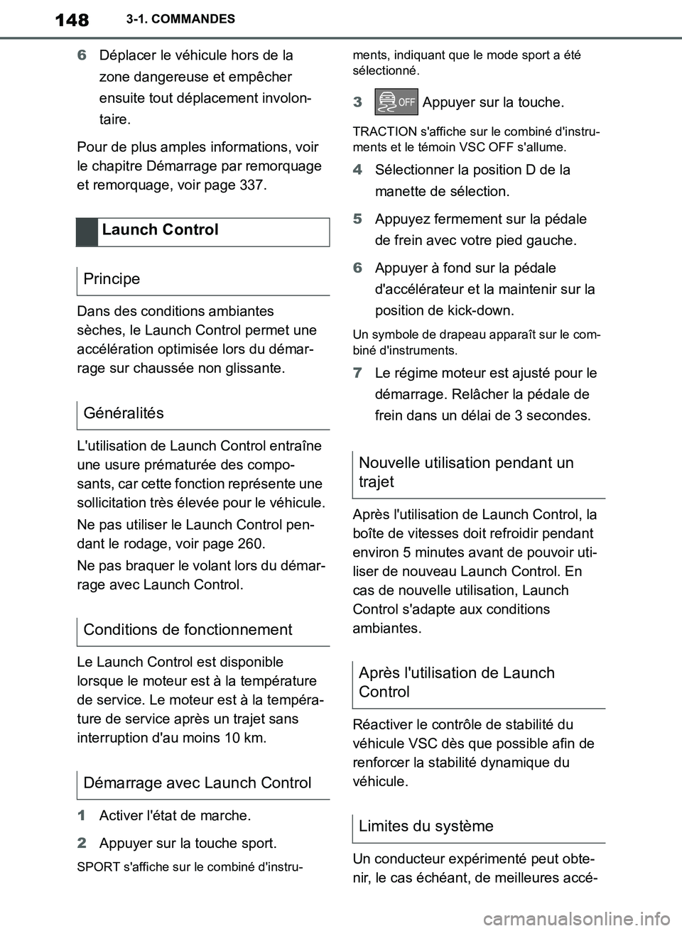 TOYOTA SUPRA 2019 Notices Demploi (in French) 148
Supra Owners Manual_EK
3-1. COMMANDES
6Déplacer le véhicule hors de la
zone dangereuse et empêcher
ensuite tout déplacement involon-
taire.
Pour de plus amples informations, voir
le chapit TOYOTA SUPRA 2019 Notices Demploi (in French) 148
Supra Owners Manual_EK
3-1. COMMANDES
6Déplacer le véhicule hors de la
zone dangereuse et empêcher
ensuite tout déplacement involon-
taire.
Pour de plus amples informations, voir
le chapit