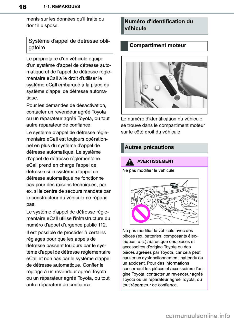 TOYOTA SUPRA 2019  Notices Demploi (in French) 16
Supra Owners Manual_EK
1-1. REMARQUES
ments sur les données quil traite ou 
dont il dispose.
Le propriétaire dun véhicule équipé 
dun système dappel de détresse auto-
matique et de lap