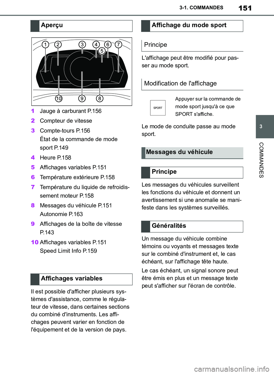 TOYOTA SUPRA 2019 Notices Demploi (in French) 151
3
Supra Owners Manual_EK
3-1. COMMANDES
COMMANDES
1Jauge à carburant P.156
2Compteur de vitesse
3Compte-tours P.156
État de la commande de mode
sport P.149
4Heure P.158
5Affichages variables P TOYOTA SUPRA 2019 Notices Demploi (in French) 151
3
Supra Owners Manual_EK
3-1. COMMANDES
COMMANDES
1Jauge à carburant P.156
2Compteur de vitesse
3Compte-tours P.156
État de la commande de mode
sport P.149
4Heure P.158
5Affichages variables P