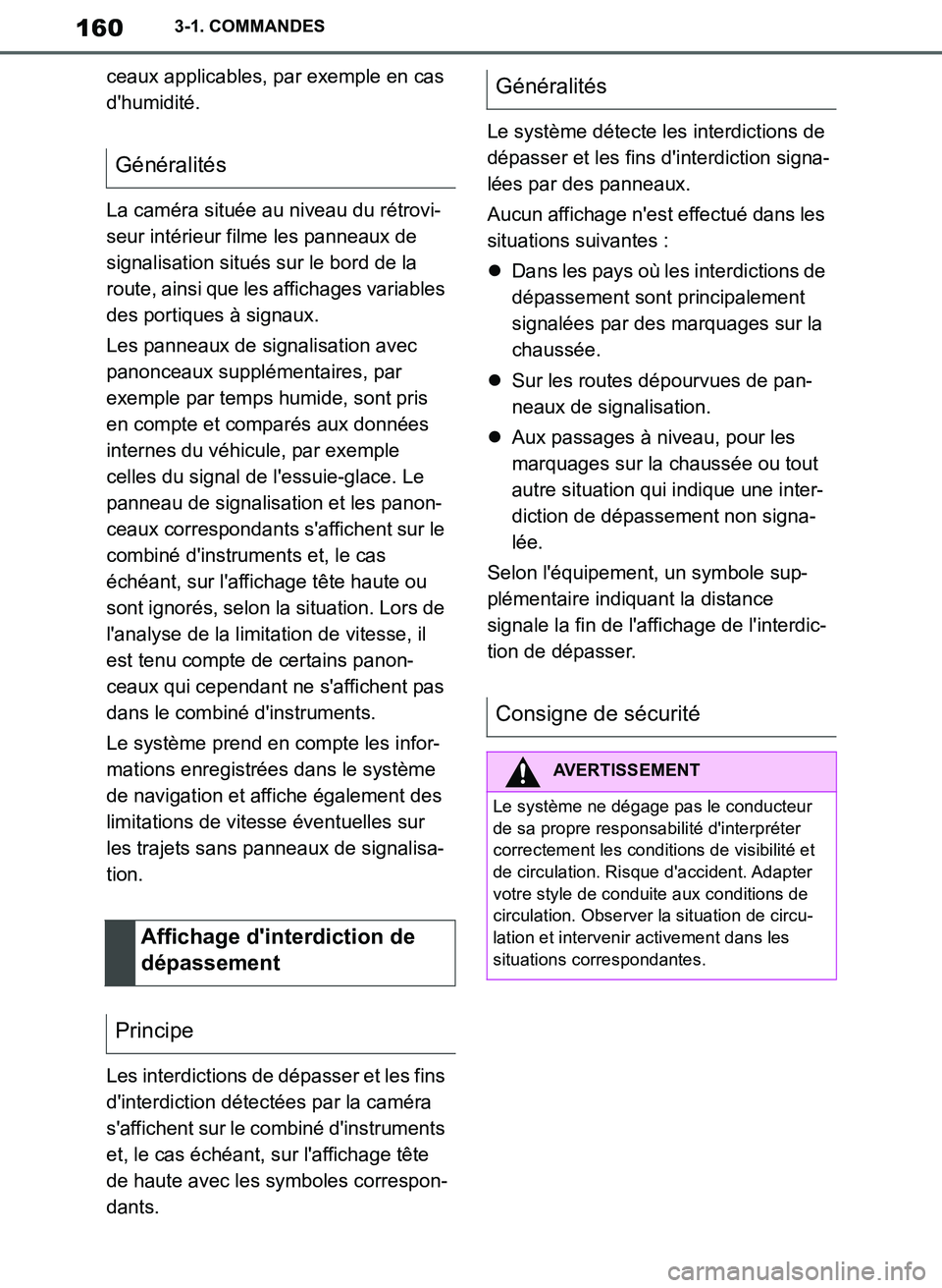 TOYOTA SUPRA 2019 Notices Demploi (in French) 160
Supra Owners Manual_EK
3-1. COMMANDES
ceaux applicables, par exemple en cas
dhumidité.
La caméra située au niveau du rétrovi-
seur intérieur filme les panneaux de
signalisation situés su TOYOTA SUPRA 2019 Notices Demploi (in French) 160
Supra Owners Manual_EK
3-1. COMMANDES
ceaux applicables, par exemple en cas
dhumidité.
La caméra située au niveau du rétrovi-
seur intérieur filme les panneaux de
signalisation situés su