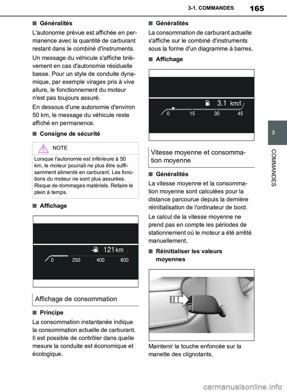 TOYOTA SUPRA 2019 Notices Demploi (in French) 165
3
Supra Owners Manual_EK
3-1. COMMANDES
COMMANDES
■Généralités
Lautonomie prévue est affichée en per-
manence avec la quantité de carburant
restant dans le combiné dinstruments.
Un me TOYOTA SUPRA 2019 Notices Demploi (in French) 165
3
Supra Owners Manual_EK
3-1. COMMANDES
COMMANDES
■Généralités
Lautonomie prévue est affichée en per-
manence avec la quantité de carburant
restant dans le combiné dinstruments.
Un me