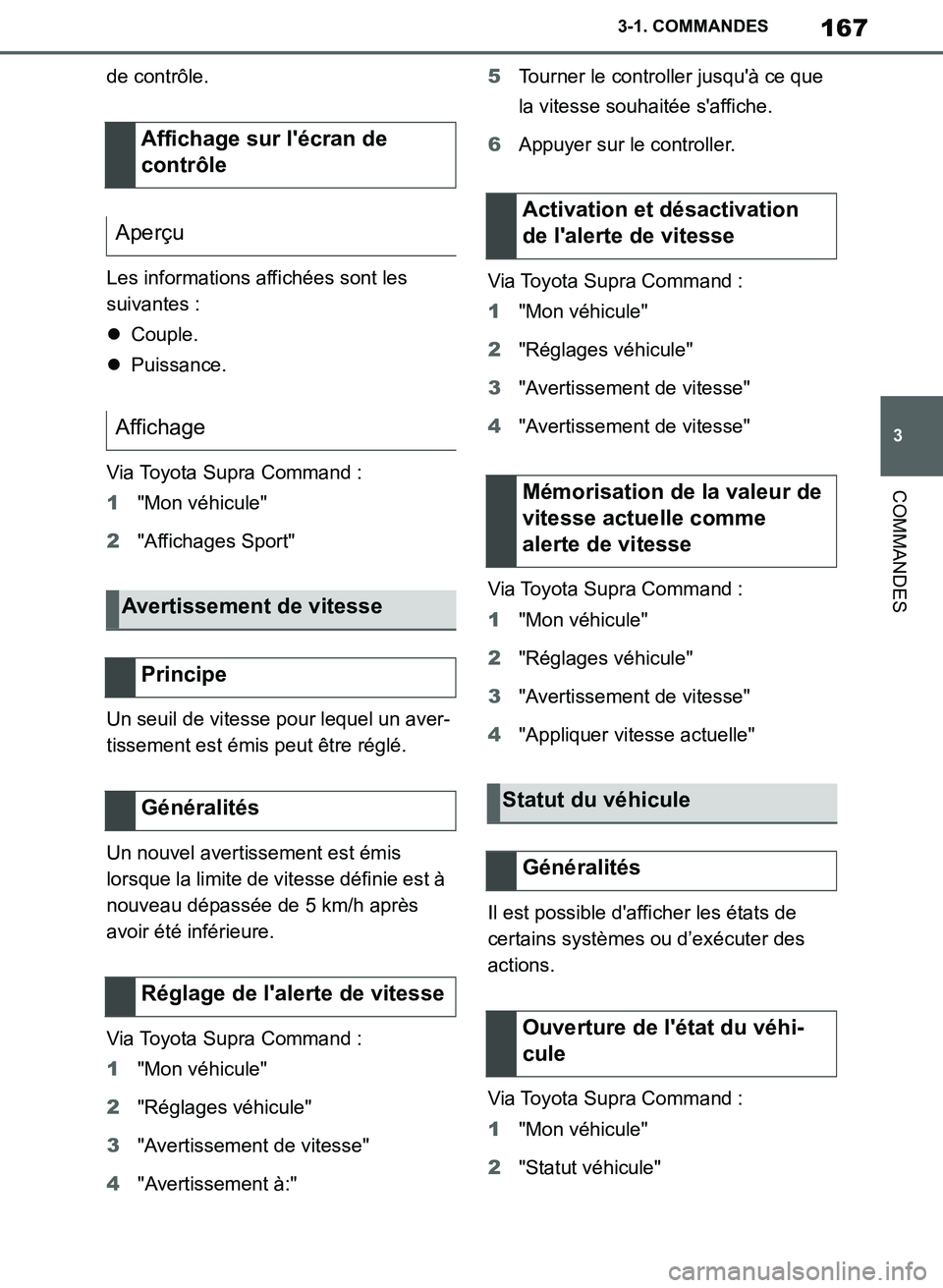 TOYOTA SUPRA 2019 Notices Demploi (in French) 167
3
Supra Owners Manual_EK
3-1. COMMANDES
COMMANDES
de contrôle.
Les informations affichées sont les
suivantes :
Couple.
Puissance.
Via Toyota Supra Command :
1"Mon véhicule"
2"Affichages TOYOTA SUPRA 2019 Notices Demploi (in French) 167
3
Supra Owners Manual_EK
3-1. COMMANDES
COMMANDES
de contrôle.
Les informations affichées sont les
suivantes :
Couple.
Puissance.
Via Toyota Supra Command :
1"Mon véhicule"
2"Affichages