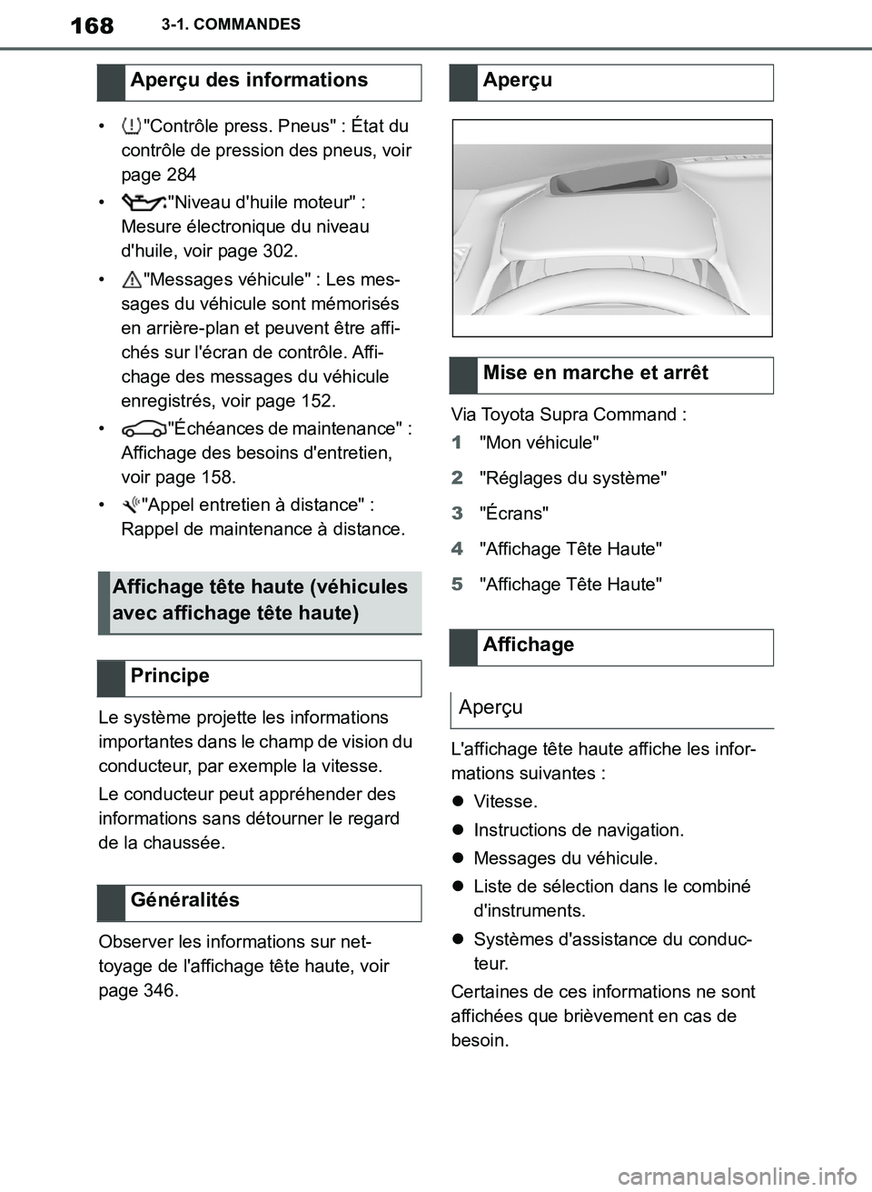 TOYOTA SUPRA 2019 Notices Demploi (in French) 168
Supra Owners Manual_EK
3-1. COMMANDES
• "Contrôle press. Pneus" : État du
contrôle de pression des pneus, voir
page 284
• "Niveau dhuile moteur" :
Mesure électronique du niveau
dhui TOYOTA SUPRA 2019 Notices Demploi (in French) 168
Supra Owners Manual_EK
3-1. COMMANDES
• "Contrôle press. Pneus" : État du
contrôle de pression des pneus, voir
page 284
• "Niveau dhuile moteur" :
Mesure électronique du niveau
dhui