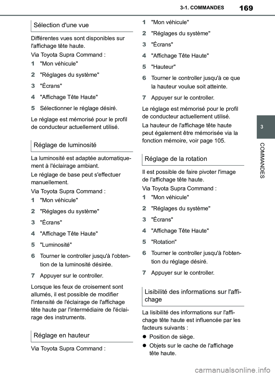 TOYOTA SUPRA 2019 Notices Demploi (in French) 169
3
Supra Owners Manual_EK
3-1. COMMANDES
COMMANDES
Différentes vues sont disponibles sur
laffichage tête haute.
Via Toyota Supra Command :
1"Mon véhicule"
2"Réglages du système"
3"Écrans"
TOYOTA SUPRA 2019 Notices Demploi (in French) 169
3
Supra Owners Manual_EK
3-1. COMMANDES
COMMANDES
Différentes vues sont disponibles sur
laffichage tête haute.
Via Toyota Supra Command :
1"Mon véhicule"
2"Réglages du système"
3"Écrans"
