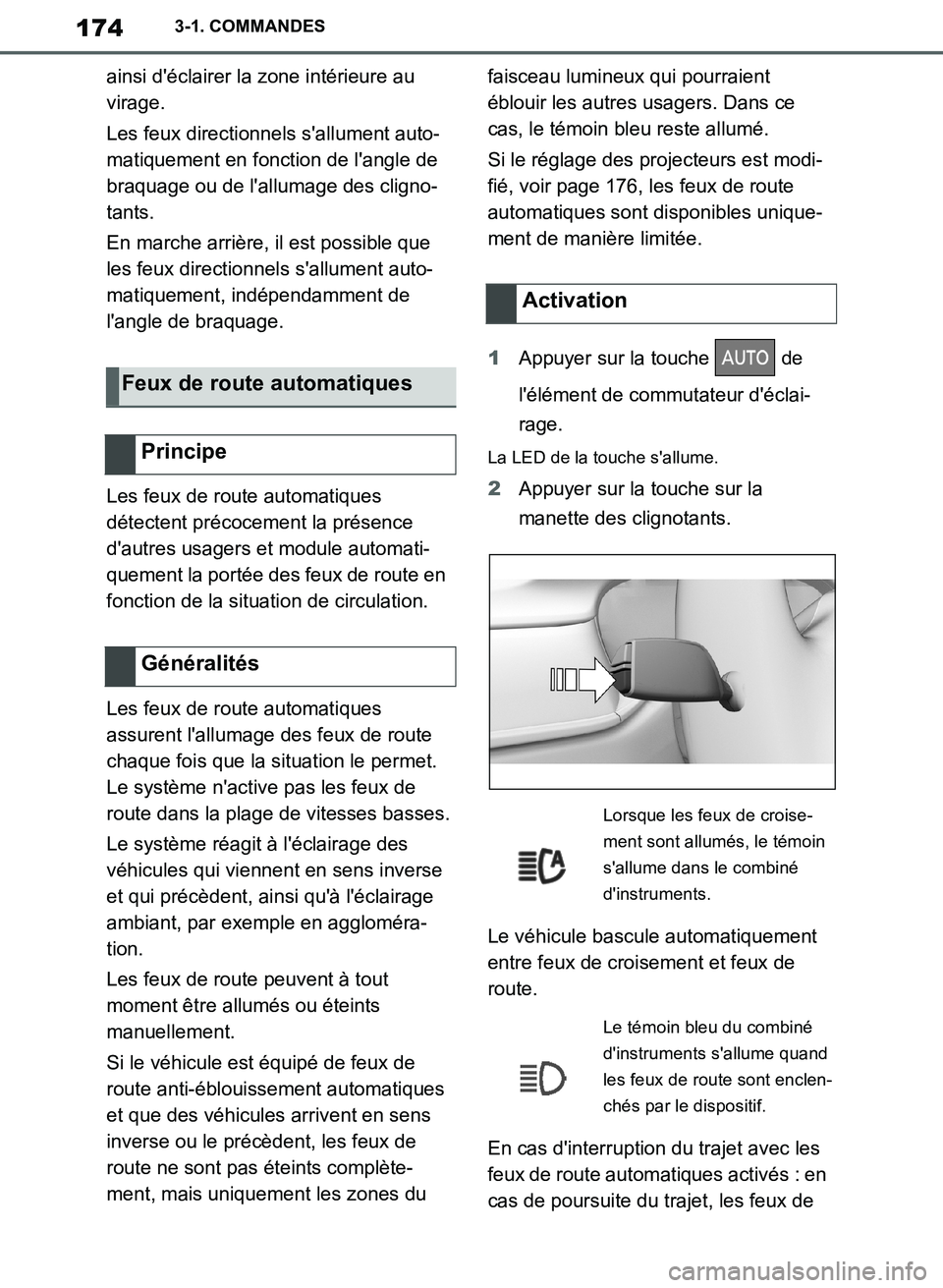TOYOTA SUPRA 2019 Notices Demploi (in French) 174
Supra Owners Manual_EK
3-1. COMMANDES
ainsi déclairer la zone intérieure au
virage.
Les feux directionnels sallument auto-
matiquement en fonction de langle de
braquage ou de lallumage de TOYOTA SUPRA 2019 Notices Demploi (in French) 174
Supra Owners Manual_EK
3-1. COMMANDES
ainsi déclairer la zone intérieure au
virage.
Les feux directionnels sallument auto-
matiquement en fonction de langle de
braquage ou de lallumage de