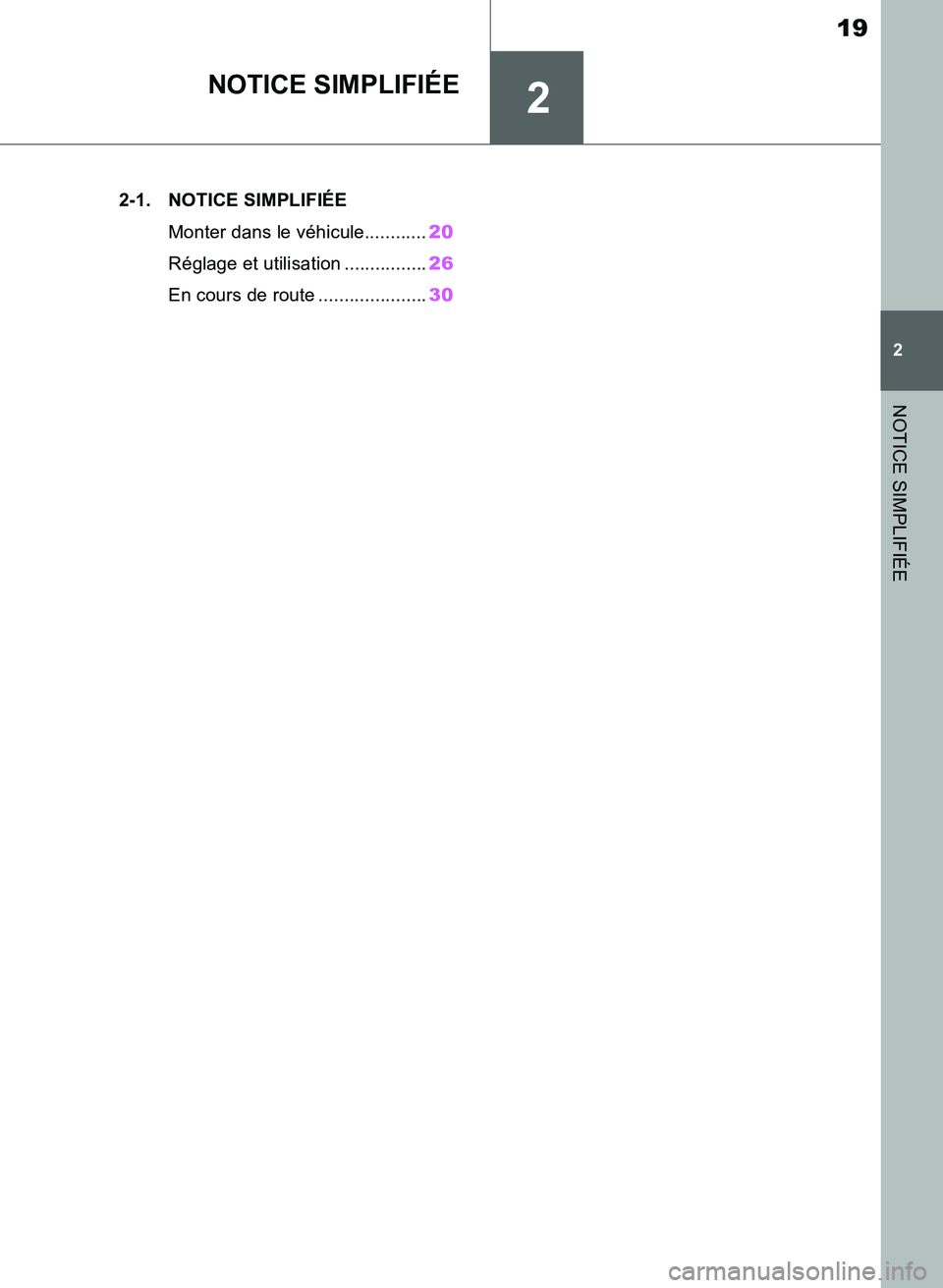 TOYOTA SUPRA 2019  Notices Demploi (in French) 2
19
Supra Owners Manual_EK
2
NOTICE SIMPLIFIÉE
NOTICE SIMPLIFIÉE
.2-1. NOTICE SIMPLIFIÉE
Monter dans le véhicule............20
Réglage et utilisation ................26
En cours de route ......