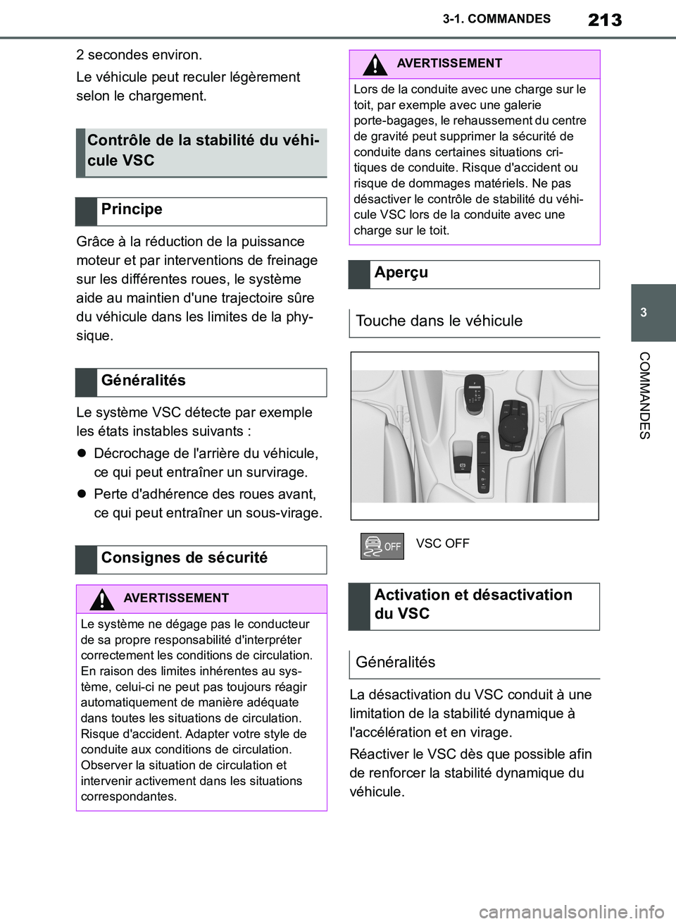 TOYOTA SUPRA 2019  Notices Demploi (in French) 213
3
Supra Owners Manual_EK
3-1. COMMANDES
COMMANDES
2 secondes environ.
Le véhicule peut reculer légèrement 
selon le chargement.
Grâce à la réduction de la puissance 
moteur et par intervent