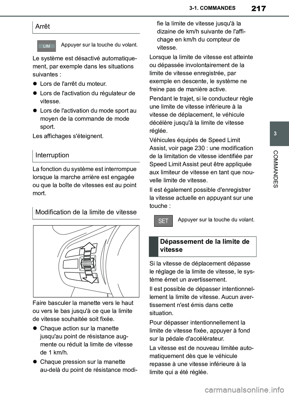 TOYOTA SUPRA 2019  Notices Demploi (in French) 217
3
Supra Owners Manual_EK
3-1. COMMANDES
COMMANDES
Le système est désactivé automatique-
ment, par exemple dans les situations 
suivantes :
Lors de larrêt du moteur.
Lors de lactivatio