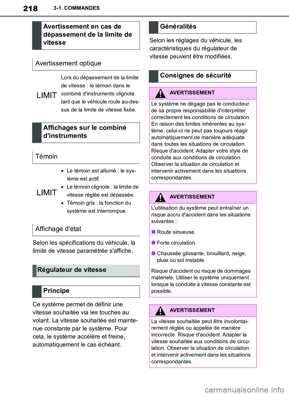 TOYOTA SUPRA 2019  Notices Demploi (in French) 218
Supra Owners Manual_EK
3-1. COMMANDES
Selon les spécifications du véhicule, la 
limite de vitesse paramétrée saffiche.
Ce système permet de définir une 
vitesse souhaitée via les touches 