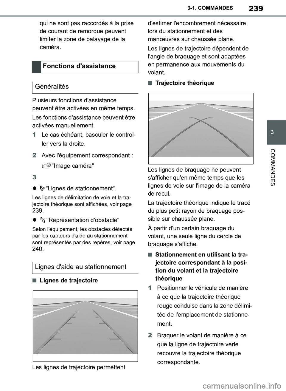 TOYOTA SUPRA 2019  Notices Demploi (in French) 239
3
Supra Owners Manual_EK
3-1. COMMANDES
COMMANDES
qui ne sont pas raccordés à la prise 
de courant de remorque peuvent 
limiter la zone de balayage de la 
caméra.
Plusieurs fonctions dassista