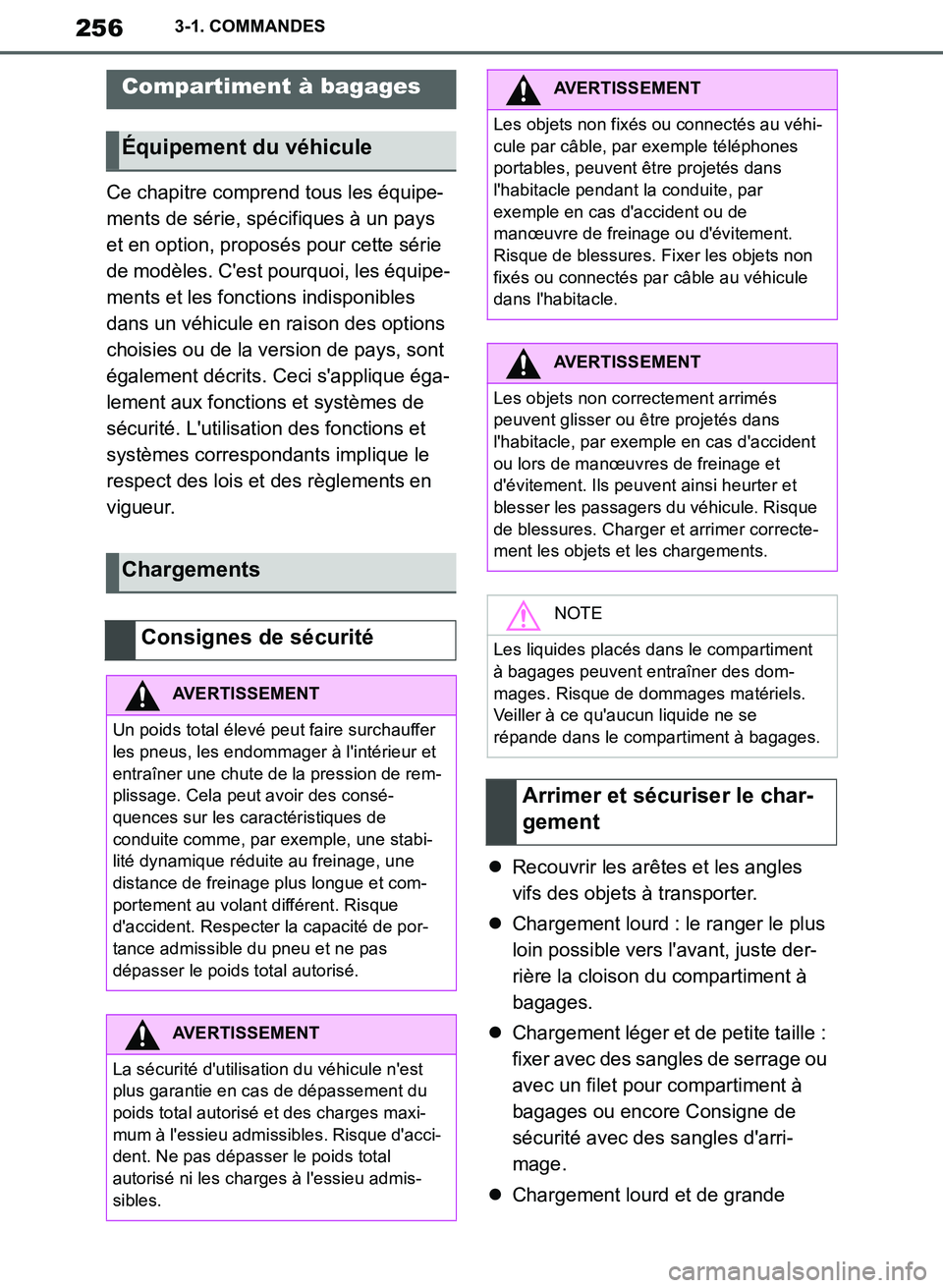 TOYOTA SUPRA 2019  Notices Demploi (in French) 256
Supra Owners Manual_EK
3-1. COMMANDES
Ce chapitre comprend tous les équipe-
ments de série, spécifiques à un pays 
et en option, proposés pour cette série 
de modèles. Cest pourquoi, les 