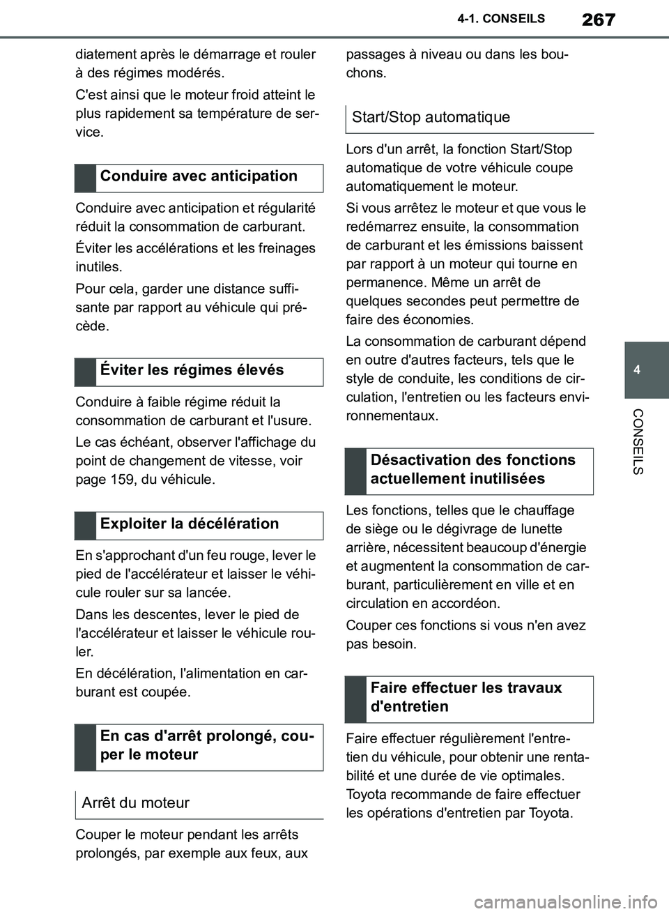 TOYOTA SUPRA 2019 Notices Demploi (in French) 267
4
Supra Owners Manual_EK
4-1. CONSEILS
CONSEILS
diatement après le démarrage et rouler
à des régimes modérés.
Cest ainsi que le moteur froid atteint le
plus rapidement sa température de TOYOTA SUPRA 2019 Notices Demploi (in French) 267
4
Supra Owners Manual_EK
4-1. CONSEILS
CONSEILS
diatement après le démarrage et rouler
à des régimes modérés.
Cest ainsi que le moteur froid atteint le
plus rapidement sa température de