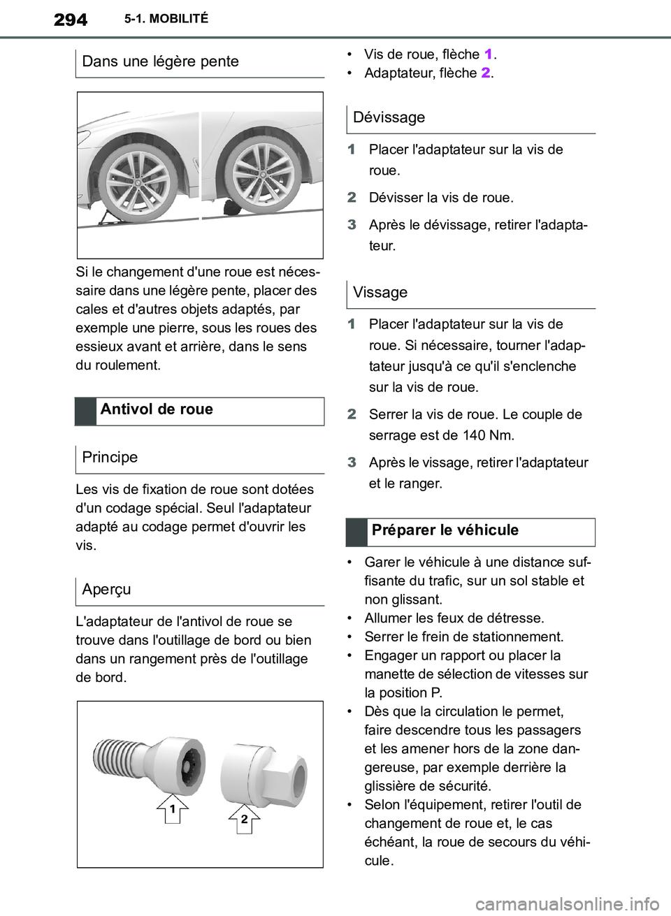 TOYOTA SUPRA 2019 Notices Demploi (in French) 294
Supra Owners Manual_EK
5-1. MOBILITÉ
Si le changement dune roue est néces-
saire dans une légère pente, placer des
cales et dautres objets adaptés, par
exemple une pierre, sous les roues TOYOTA SUPRA 2019 Notices Demploi (in French) 294
Supra Owners Manual_EK
5-1. MOBILITÉ
Si le changement dune roue est néces-
saire dans une légère pente, placer des
cales et dautres objets adaptés, par
exemple une pierre, sous les roues