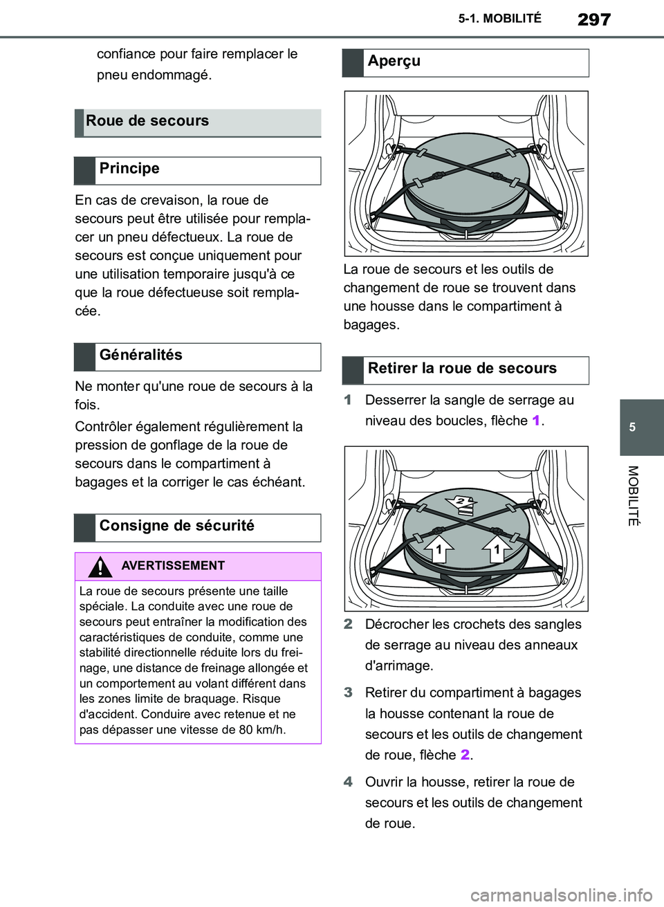 TOYOTA SUPRA 2019 Notices Demploi (in French) 297
5
Supra Owners Manual_EK
5-1. MOBILITÉ
MOBILITÉ
confiance pour faire remplacer le
pneu endommagé.
En cas de crevaison, la roue de
secours peut être utilisée pour rempla-
cer un pneu défec TOYOTA SUPRA 2019 Notices Demploi (in French) 297
5
Supra Owners Manual_EK
5-1. MOBILITÉ
MOBILITÉ
confiance pour faire remplacer le
pneu endommagé.
En cas de crevaison, la roue de
secours peut être utilisée pour rempla-
cer un pneu défec