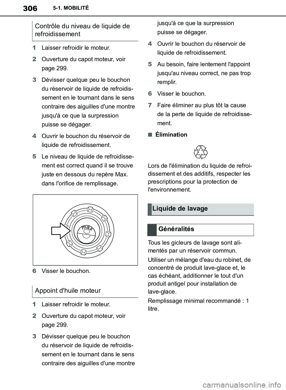 TOYOTA SUPRA 2019 Notices Demploi (in French) 306
Supra Owners Manual_EK
5-1. MOBILITÉ
1Laisser refroidir le moteur.
2Ouverture du capot moteur, voir
page 299.
3Dévisser quelque peu le bouchon
du réservoir de liquide de refroidis-
sement en TOYOTA SUPRA 2019 Notices Demploi (in French) 306
Supra Owners Manual_EK
5-1. MOBILITÉ
1Laisser refroidir le moteur.
2Ouverture du capot moteur, voir
page 299.
3Dévisser quelque peu le bouchon
du réservoir de liquide de refroidis-
sement en