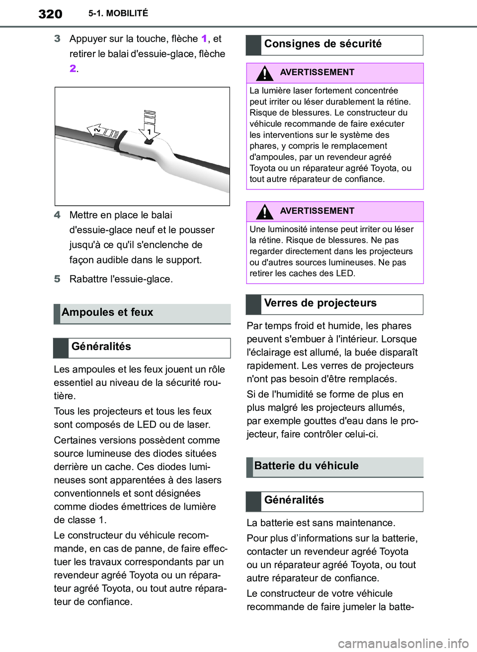 TOYOTA SUPRA 2019 Notices Demploi (in French) 320
Supra Owners Manual_EK
5-1. MOBILITÉ
3Appuyer sur la touche, flèche 1, et
retirer le balai dessuie-glace, flèche
2.
4Mettre en place le balai
dessuie-glace neuf et le pousser
jusquà ce TOYOTA SUPRA 2019 Notices Demploi (in French) 320
Supra Owners Manual_EK
5-1. MOBILITÉ
3Appuyer sur la touche, flèche 1, et
retirer le balai dessuie-glace, flèche
2.
4Mettre en place le balai
dessuie-glace neuf et le pousser
jusquà ce
