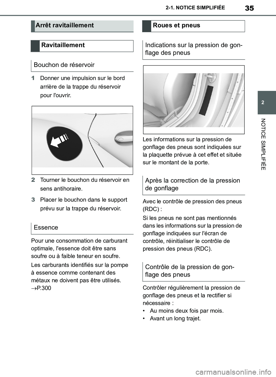 TOYOTA SUPRA 2019  Notices Demploi (in French) 35
2
Supra Owners Manual_EK
2-1. NOTICE SIMPLIFIÉE
NOTICE SIMPLIFIÉE
1Donner une impulsion sur le bord 
arrière de la trappe du réservoir 
pour louvrir.
2Tourner le bouchon du réservoir en 
sen