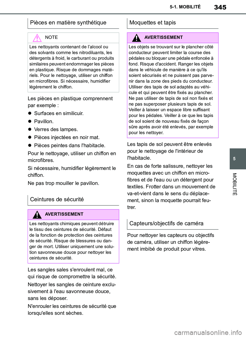 TOYOTA SUPRA 2019  Notices Demploi (in French) 345
5
Supra Owners Manual_EK
5-1. MOBILITÉ
MOBILITÉ
Les pièces en plastique comprennent 
par exemple :
Surfaces en similicuir.
Pavillon.
Verres des lampes.
Pièces injectées en noir m