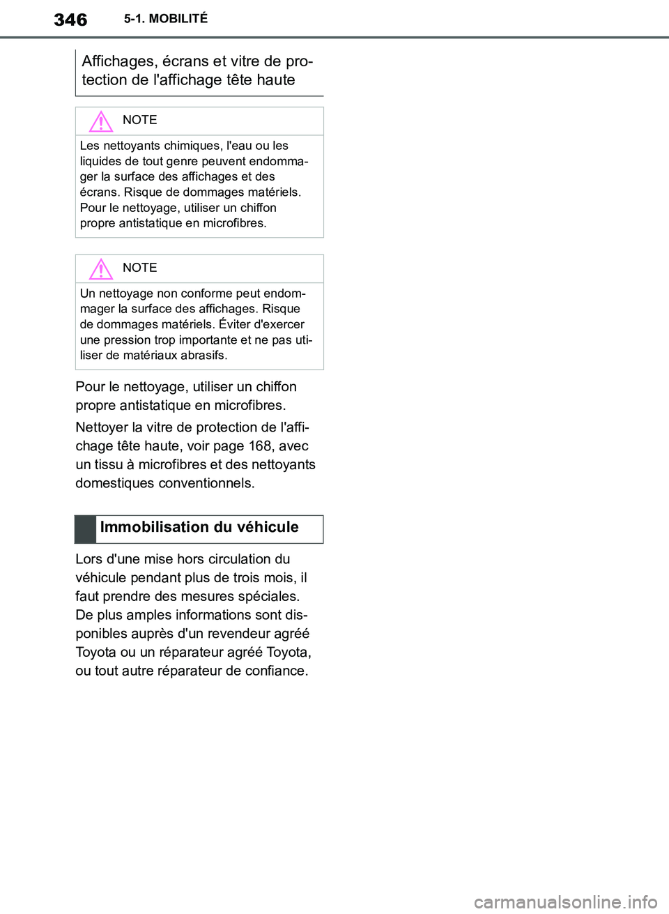 TOYOTA SUPRA 2019  Notices Demploi (in French) 346
Supra Owners Manual_EK
5-1. MOBILITÉ
Pour le nettoyage, utiliser un chiffon 
propre antistatique en microfibres.
Nettoyer la vitre de protection de laffi-
chage tête haute, voir page 168, avec