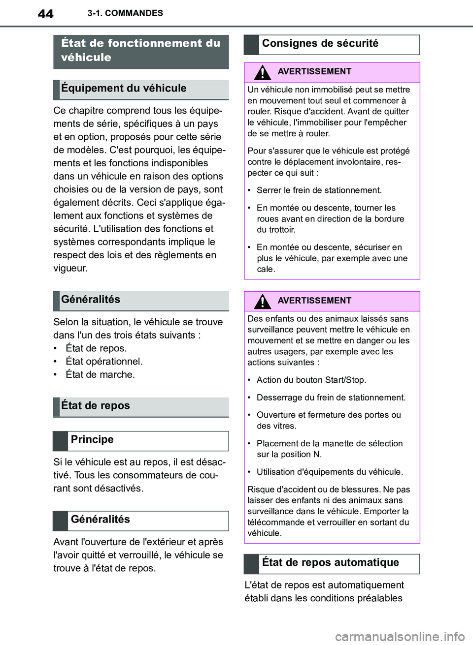 TOYOTA SUPRA 2019  Notices Demploi (in French) 44
Supra Owners Manual_EK
3-1. COMMANDES
Ce chapitre comprend tous les équipe-
ments de série, spécifiques à un pays 
et en option, proposés pour cette série 
de modèles. Cest pourquoi, les 